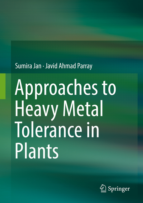 Approaches to Heavy Metal Tolerance in Plants - Sumira Jan, Javid Ahmad Parray