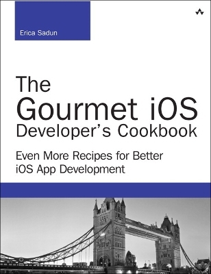 The Gourmet iOS Developer's Cookbook