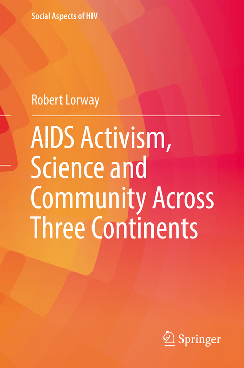 AIDS Activism, Science and Community Across Three Continents - Robert Lorway