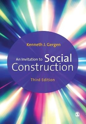 An Invitation to Social Construction - Kenneth J. Gergen