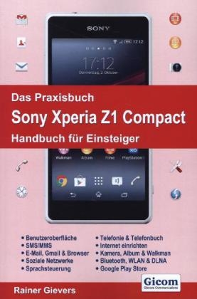 Das Praxisbuch Sony Xperia Z1 Compact - Handbuch für Einsteiger - Rainer Gievers