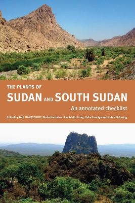 The Plants of Sudan and South Sudan &ndash; An Annotated  Checklist - Iain Darbyshire, Helen Pickering, Maha Kordofani, Imadeldin Farag, Ruba Candiga