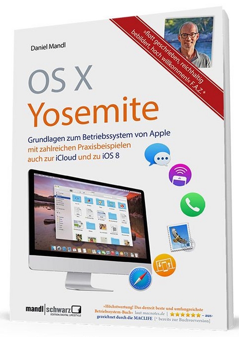 OS X 10.10 Yosemite - Grundlagen zum Mac-Betriebssystem umfassend und hilfreich erklärt - Daniel Mandl