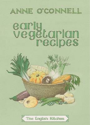 Early Vegetarian Recipes - Anne O'Connell