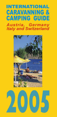 International Caravanning and Camping Guide to Austria, Germany, Italy and Switzerland 2005