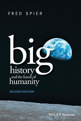 Big History and the Future of Humanity - Fred Spier