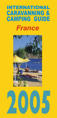 International Caravanning and Camping Guide to France 2005
