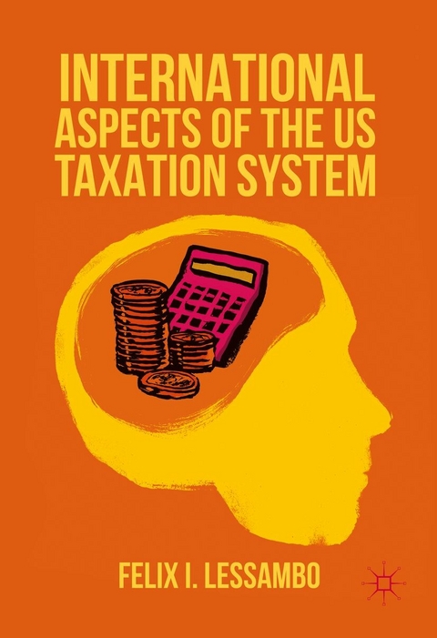 International Aspects of the US Taxation System - Felix I. Lessambo