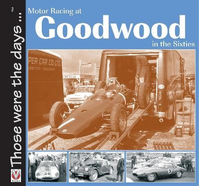 Motor Racing at Goodwood in the Sixties - Tony Gardiner