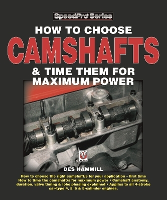 How to Choose Camshafts & Time Them for Maximum Power (Speedpro) - Des Hammill