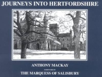 Journeys into Hertfordshire - Anthony MacKay