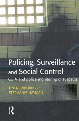 Policing, Surveillance and Social Control - Tim Newburn, Stephanie Hayman