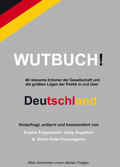 Das Wutbuch - &Auml;ngstlich und Fassungslos Fragenreich  Sophie  Gabriela und Horst Peter