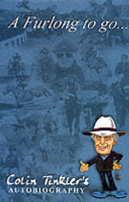 A Furlong to Go... - Colin Tinkler