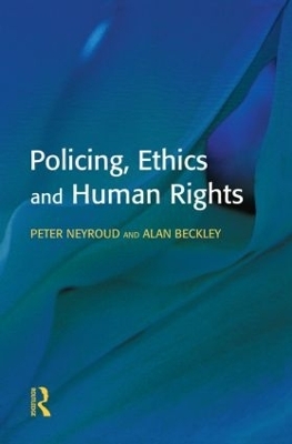 Policing, Ethics and Human Rights - Peter Neyroud, Alan Beckley