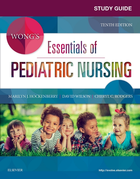 Study Guide for Wong's Essentials of Pediatric Nursing - E-Book -  Marilyn J. Hockenberry,  Cheryl C Rodgers,  DAVID WILSON