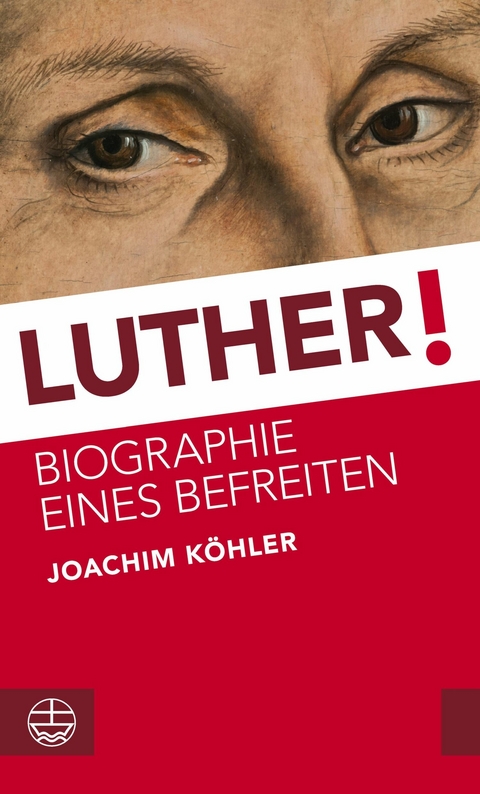 Luther! - Joachim K&ouml;hler