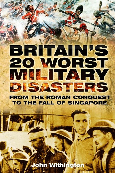 Britain's 20 Worst Military Disasters - John Withington