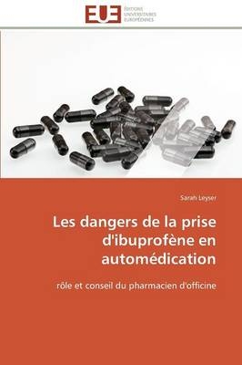 Les Dangers de la Prise d'Ibuprof&egrave;ne En Autom&eacute;dication -  Leyser-S