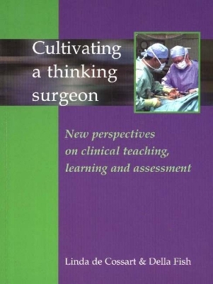 Cultivating a Thinking Surgeon - Dr Linda de Cossart, Professor Della Fish