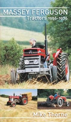 Massey Ferguson Tractors 1956-1976 - Mike Thorne
