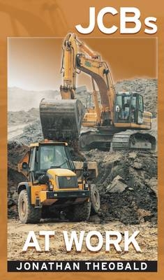 JCBs at Work - Jonathan Theobald