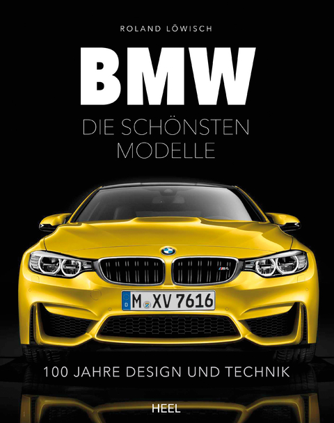 BMW - Die sch&ouml;nsten Modelle - Roland L&ouml;wisch