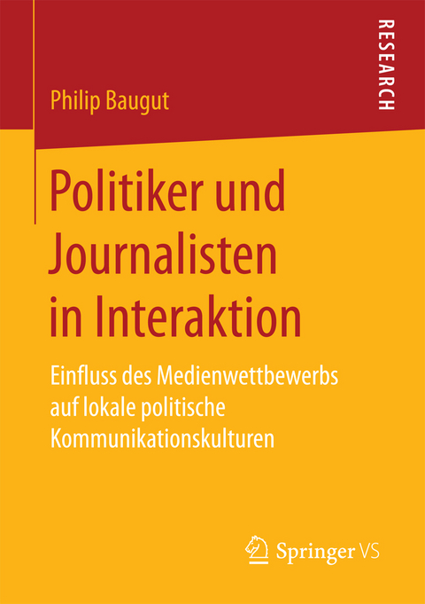 Politiker und Journalisten in Interaktion - Philip Baugut