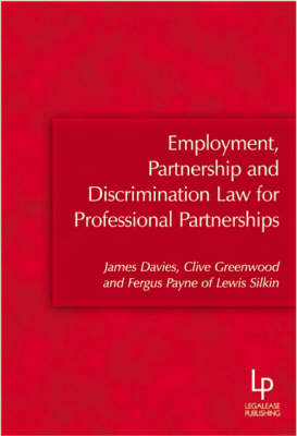 Employment, Partnership and Discrimination Law for Professional Partnerships - James Davies, Clive Greenwood, Fergus Payne