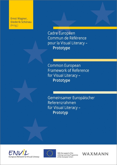 Cadre Europ&eacute;en Commun de R&eacute;f&eacute;rence pour la Visual Literacy - Prototype Common European Framework of Reference for Visual Literacy - Prototype Gemeinsamer Europ&auml;ischer Referenzrahmen f&uuml;r Visual Literacy - Prototyp - 