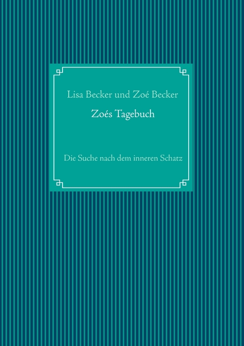 Zo&eacute;s Tagebuch - Zo&eacute; Becker, Lisa Becker