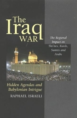 The Iraq War: Hidden Agendas and Babylonian Intrigue - Raphael Israeli