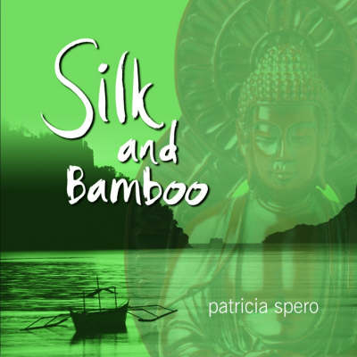 Silk and Bamboo - Patricia Spero