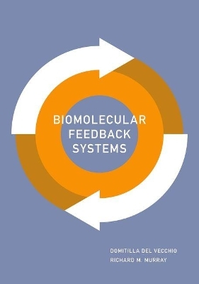Biomolecular Feedback Systems - Domitilla Del Vecchio, Richard Murray