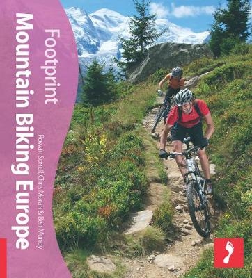 Mountain Biking Europe Footprint Activity & Lifestyle Guide - Rowan Sorrell, Chris Moran, Ben Mondy