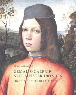 Bernhard Maaz. Gemäldegalerie Alte Meister Dresden. Eine Geschichte der Malerei