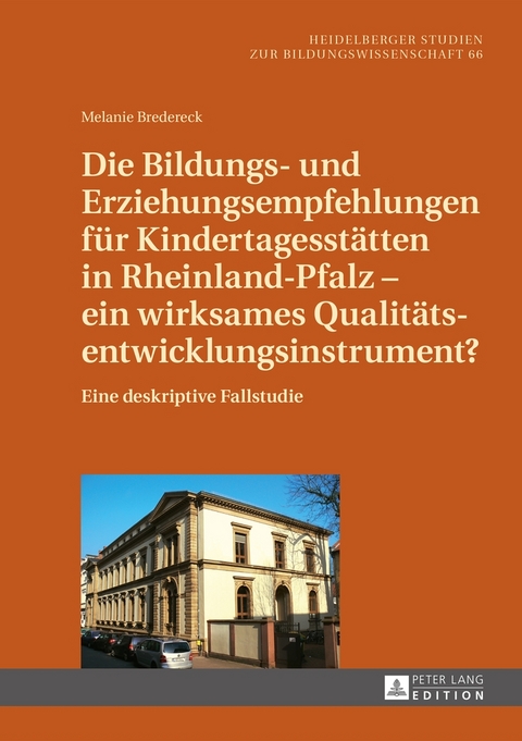 Die Bildungs- und Erziehungsempfehlungen f&uuml;r Kindertagesst&auml;tten in Rheinland-Pfalz &ndash; ein wirksames Qualit&auml;tsentwicklungsinstrument? - Melanie Bredereck
