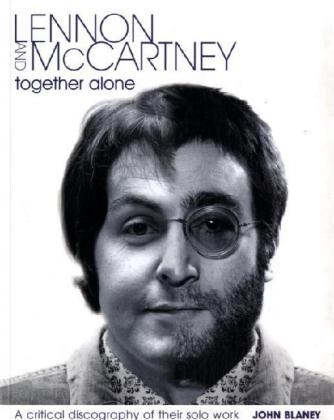 Lennon and McCartney, Together Alone - John Blaney, Robert C. DeVries