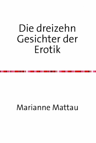 Die dreizehn Gesichter der Erotik