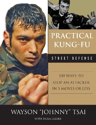 Practical Kung-Fu Street Defense - Waysun "Johnny" Tsai, Paula Lazarz