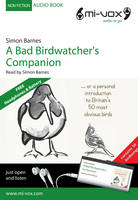 The Bad Birdwatcher's Companion - Simon Barnes