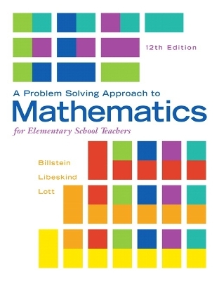 A Problem Solving Approach to Mathematics for Elementary School Teachers - Rick Billstein, Shlomo Libeskind, Johnny Lott