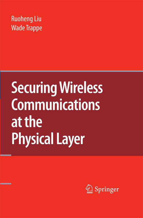 Securing Wireless Communications at the Physical Layer - 