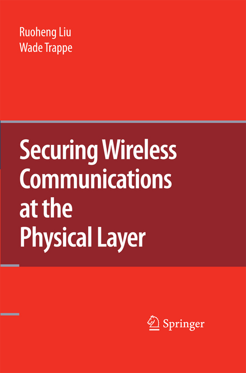 Securing Wireless Communications at the Physical Layer - 