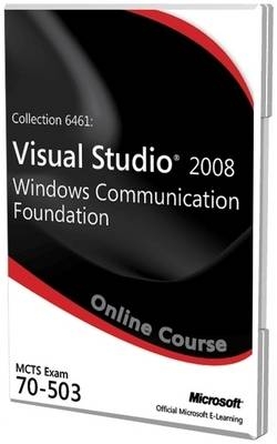 Collection 6461: Visual Studio 2008 Windows Communication Foundation Exam 70-503 Official Online Course