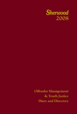 The Sherwood Offender Management and Youth Justice Diary and Directory