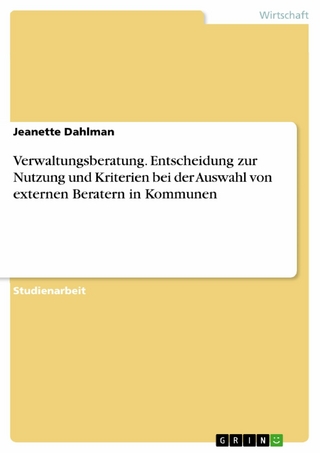 Verwaltungsberatung. Entscheidung zur Nutzung und Kriterien bei der Auswahl von externen Beratern in Kommunen