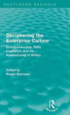 Deciphering the Enterprise Culture (Routledge Revivals) - 