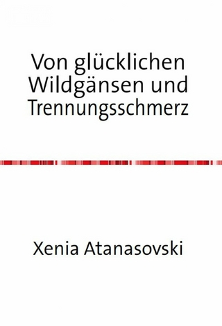 Von glücklichen Wildgänsen und Trennungsschmerz