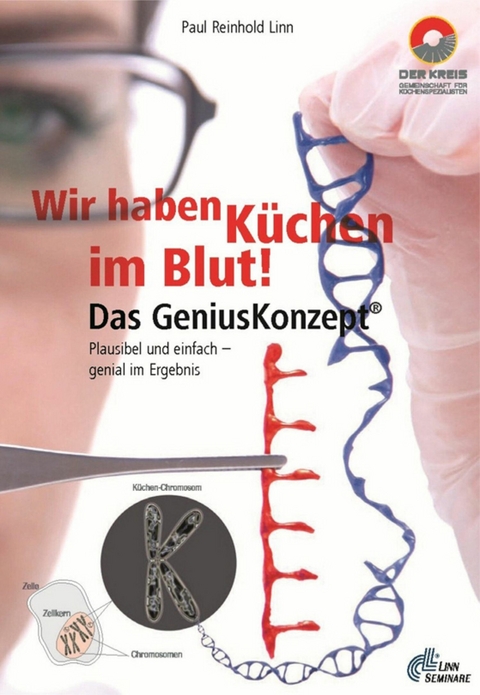 Wir haben K&uuml;chen im Blut &ndash; Das Genius Konzept - Paul Reinhold Linn